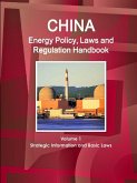 China Energy Policy, Laws and Regulation Handbook Volume 1 Strategic Information and Basic Laws