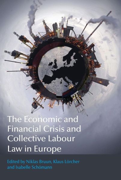 The Economic and Financial Crisis and Collective Labour Law in Europe (eBook, PDF) The Economic and Financial Crisis and Collective Labour Law in Europe (eBook, PDF)