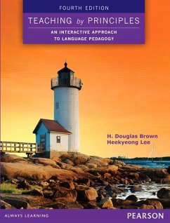 Teaching by Principles: An Interactive Approach to Language Pedagogy - Brown, H. Douglas;Lee, Heekyeong;Brown, H.