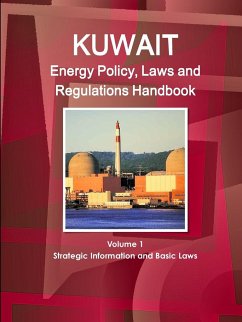 Kuwait Energy Policy, Laws and Regulations Handbook Volume 1 Strategic Information and Basic Laws - Ibp, Inc.