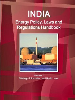 India Energy Policy, Laws and Regulations Handbook Volume 1 Strategic Information and Basic Laws - Ibp, Inc.