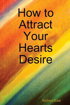 How to Attract Your Hearts Desire - East, Richard