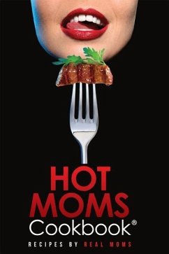 Hot Moms Cookbook: Recipes by Real Moms - Micieli, Sandro; Micieli, Daniela