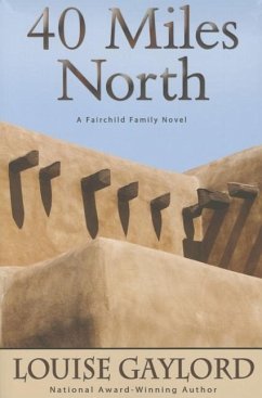 40 Miles North: A Fairchild Family Novel - Gaylord, Louise