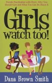 Girls Watch Too! Female Fascination with Porn: Why You Should Care and What You Can Do about It