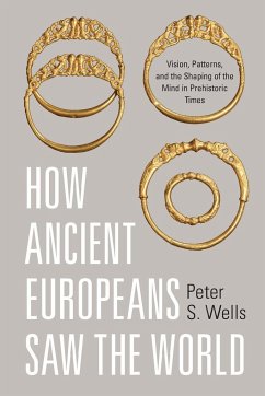 How Ancient Europeans Saw the World - Wells, Peter S.