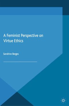 A Feminist Perspective on Virtue Ethics (eBook, PDF) - Berges, S.
