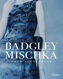 Badgley Mischka: American Glamour - Badgley, Mark;Mischka, James