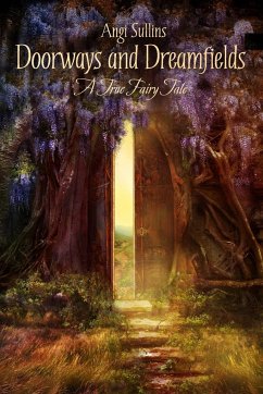 Doorways and Dreamfields - A True Fairy Tale - Sullins, Angi