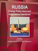Russia Energy Policy laws and Regulations Handbook Volume 1 Oil and Gas