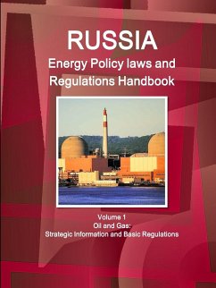 Russia Energy Policy laws and Regulations Handbook Volume 1 Oil and Gas - Ibp, Inc.