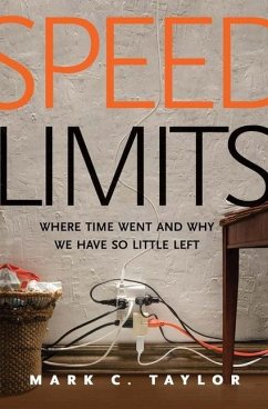 Speed Limits: Where Time Went and Why We Have So Little Left - Taylor, Mark C.