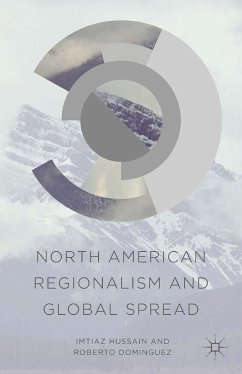 North American Regionalism and Global Spread (eBook, PDF) - Hussain, I.; Dominguez, R.
