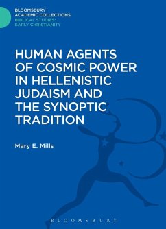 Human Agents of Cosmic Power in Hellenistic Judaism and the Synoptic Tradition (eBook, PDF) - Mills, Mary E.