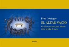 Altar Vacio: Un Libro Ilustrado Para Debatir Sobre La Falta de Curas - Lobinger, Fritz