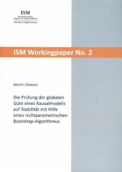 Die Prüfung der globalen Güte eines Kausalmodells auf Stabilität mit Hilfe eines nichtparametrischen Bootstrap Algorithm - Ohlwein, Martin