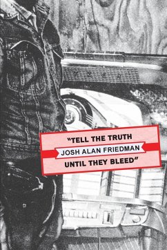 Tell the Truth Until They Bleed - Friedman, Josh Alan