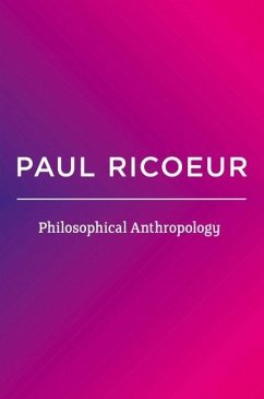 Philosophical Anthropology - Ricoeur, Paul
