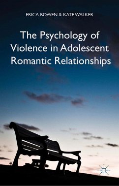 The Psychology of Violence in Adolescent Romantic Relationships (eBook, PDF) - Bowen, Erica; Walker, K.