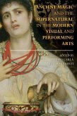 Ancient Magic and the Supernatural in the Modern Visual and Performing Arts (eBook, ePUB) Ancient Magic and the Supernatural in the Modern Visual and Performing Arts (eBook, ePUB)