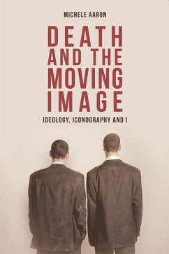 Death and the Moving Image - Aaron, Michele