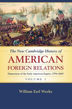 The New Cambridge History of American Foreign Relations - Weeks, William Earl