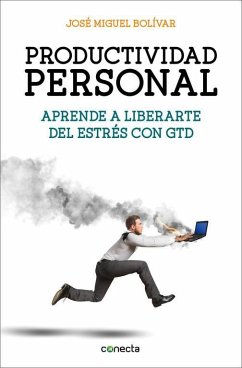 Productividad personal : aprende a liberarte del estrés con GTD - Bolivar Galiano, José Miguel