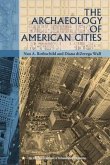 The Archaeology of American Cities The Archaeology of American Cities