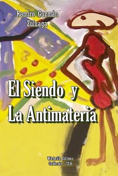 El Siendo y La Antimateria - Guzmán Zuluaga, Ramiro