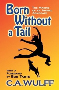 Born Without a Tail: The Making of an Animal Advocate - Wulff, C. A.