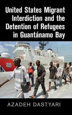 United States Migrant Interdiction and the Detention of Refugees in Guantánamo Bay - Dastyari, Azadeh