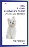 Hilfe, ich hatte eine glückliche Kindheit Hilfe, ich hatte eine glückliche Kindheit
