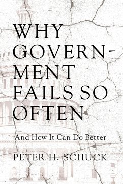 Why Government Fails So Often - Schuck, Peter H