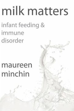Milk Matters: Infant feeding & immune disorder - Minchin, Maureen