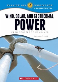 Wind, Solar, and Geothermal Power: From Concept to Consumer (Calling All Innovators: A Career for You) - Otfinoski, Steven