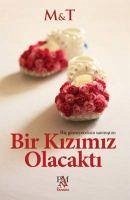 Bir Kizimiz Olacakti - M&T, M&T