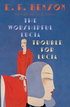 The Worshipful Lucia & Trouble for Lucia - Benson, E. F.