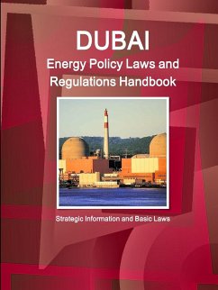Dubai Energy Policy Laws and Regulations Handbook - Strategic Information and Basic Laws - Ibp, Inc.