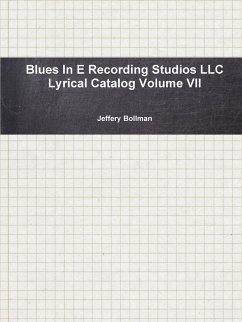 Blues In E Recording Studios LLC Lyrical Catalog Volume VII - Bollman, Jeffery