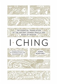 I Ching: The Essential Translation of the Ancient Chinese Oracle and Bookof Wisdom - Minford, John
