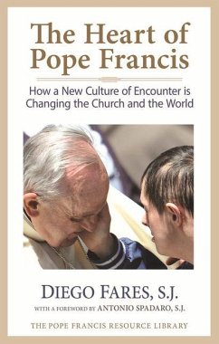 The Heart of Pope Francis: How a New Culture of Encounter Is Changing the Church and the World - Fares, Diego