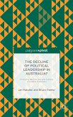 The Decline of Political Leadership in Australia?: Changing Recruitment and Careers of Federal Politicians