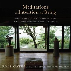 Meditations on Intention and Being: Daily Reflections on the Path of Yoga, Mindfulness, and Compassion - Gates, Rolf
