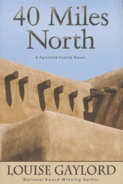 40 Miles North: A Fairchild Family Novel - Gaylord, Louise