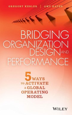 Bridging Organization Design and Performance - Kesler, Gregory; Kates, Amy