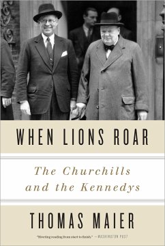 When Lions Roar: The Churchills and the Kennedys - Maier, Thomas