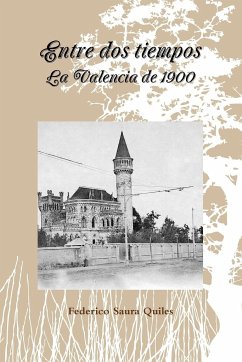Entre dos tiempos.La Valencia de 1900 - Saura Quiles, Federico