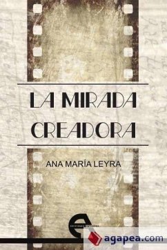 La mirada creadora - Leyra, Ana María