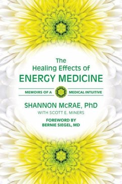 The Healing Effects of Energy Medicine: Memoirs of a Medical Intuitive - McRae, Shannon