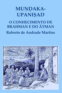 Mu¿¿aka Upani¿ad. O conhecimento de Brahman e do ¿tman - De Andrade Martins, Roberto